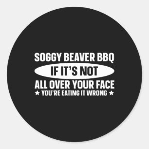 Pegatina Redonda Soggy Beaver Bbq si no está por tu cara