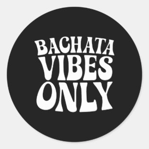 Pegatina Redonda Sólo con vibraciones de Bachata: bailarina de Groo
