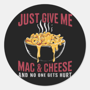 Pegatina Redonda Sólo Dame Mac & Cheese Y Nadie Se Heriera