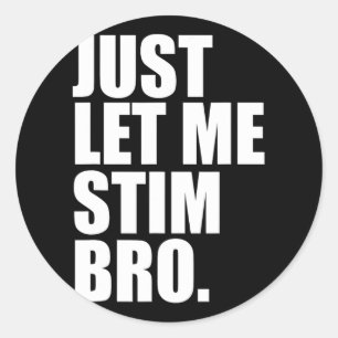 Pegatina Redonda Sólo déjenme Stim Bro Funny Autism Awareness Mes