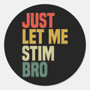 Pegatina Redonda Sólo déjenme Stim Bro Funny Autism Awareness Mes