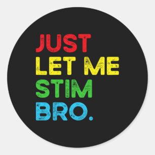 Pegatina Redonda Sólo déjenme Stim Bro Funny Autism Awareness Mes