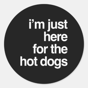 Pegatina Redonda Sólo estoy aquí para los perros calientes Divertid