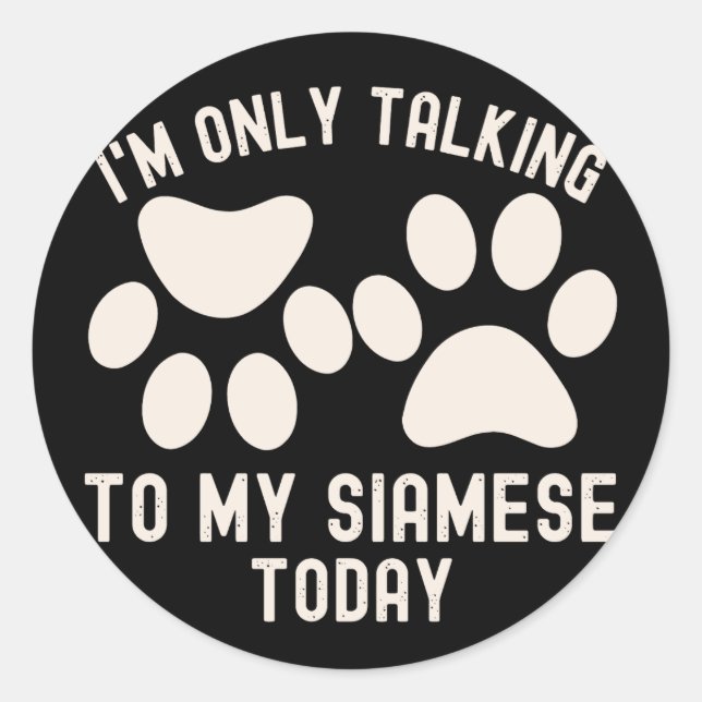 Pegatina Redonda Sólo estoy hablando con mi siamés hoy (Anverso)