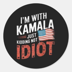 Pegatina Redonda Solo Kidding, no idiota contra Kamala Harris Shirt