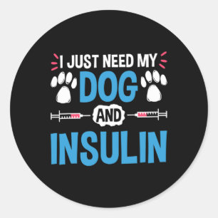 Pegatina Redonda Solo Necesito Mi Perro E Insulina Diabetes Guerrer