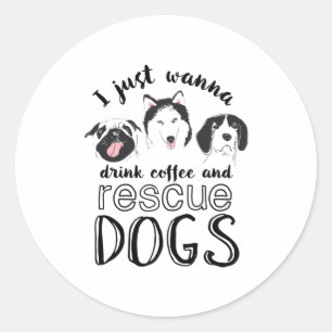 Pegatina Redonda Solo quiero beber café y rescatar perros divertido