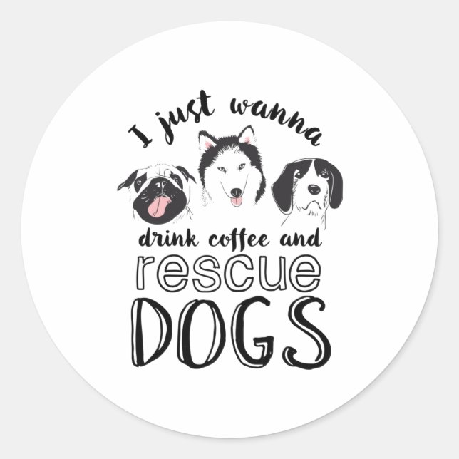 Pegatina Redonda Solo quiero beber café y rescatar perros divertido (Anverso)