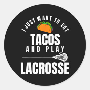 Pegatina Redonda Solo Quiero Comer Tacos Y Jugar A Lacrosse Funny L