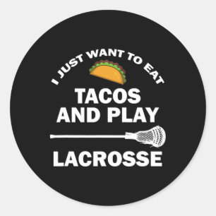 Pegatina Redonda Solo Quiero Comer Tacos Y Jugar A Lacrosse Funny L