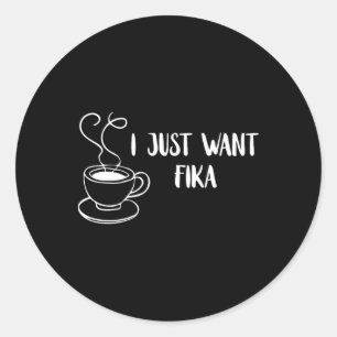 Pegatina Redonda Solo Quiero Fika Café Suecia Tradición Sueca F