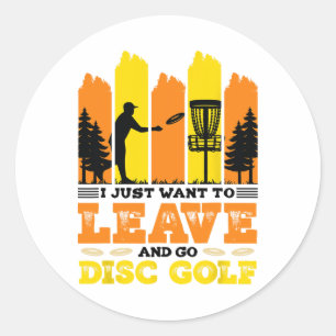 Pegatina Redonda Sólo Quiero Irme Y Jugar Disc Golf