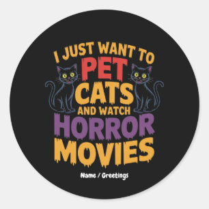 Pegatina Redonda Solo Quiero Mascotas De Gatos Y Ver Películas De H