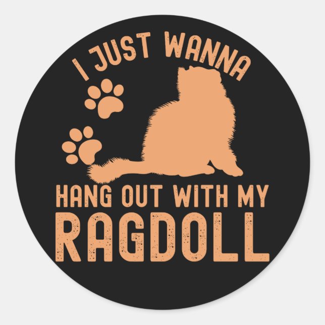 Pegatina Redonda Solo quiero pasar el rato con mi Ragdoll (Anverso)
