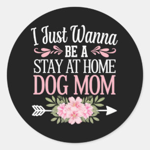 Pegatina Redonda Solo Quiero Ser Una Mamá De Perro Que Se Queda En 
