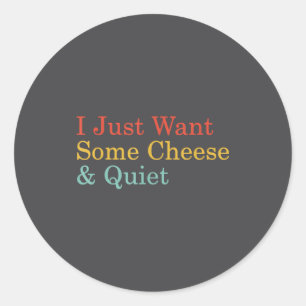 Pegatina Redonda Sólo Quiero Un Poco De Queso Y Silencio Divertido
