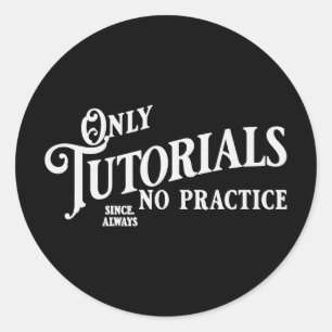 Pegatina Redonda Sólo tutoriales, sin práctica