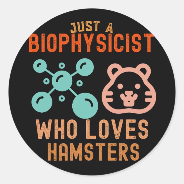 Pegatina Redonda Sólo un biofísico que ama a los hamsters (Anverso)