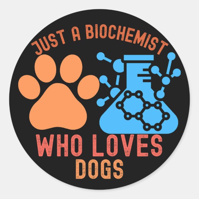 Pegatina Redonda Solo un bioquímico que ama a los perros (Anverso)