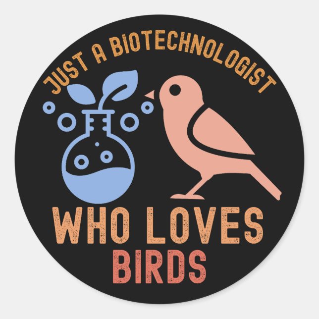 Pegatina Redonda Sólo un biotecnólogo que ama a los pájaros (Anverso)