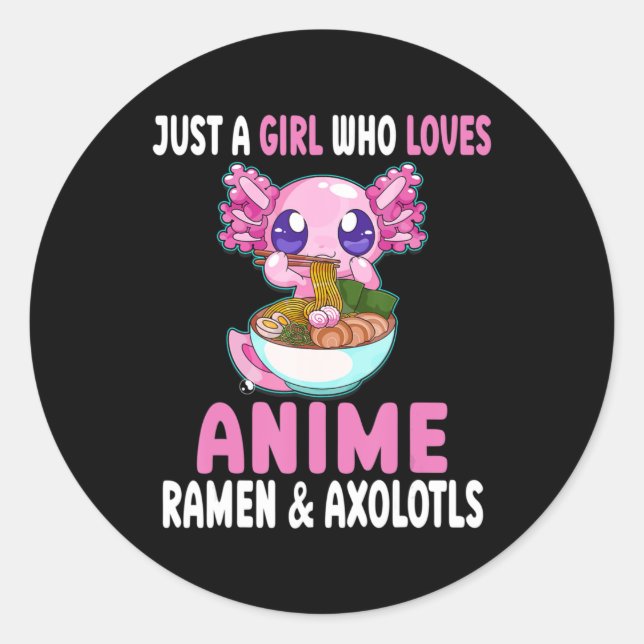 Pegatina Redonda Sólo un Chica que ama a Anime Ramen y Axolotls Kaw (Anverso)