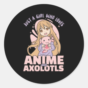 Pegatina Redonda Solo Un Chica Que Ama A Anime Y Axolotls - Kawaii