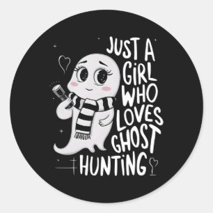 Pegatina Redonda Sólo un Chica que ama a los fantasmas cazando al d