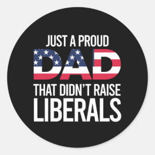 Pegatina Redonda Solo un padre orgulloso que no crió liberales Padr