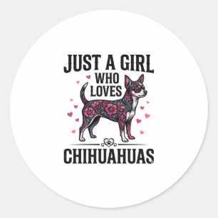 Pegatina Redonda Sólo una chica que ama a los Chihuahuas Diseño de 