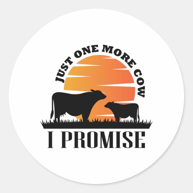 Pegatina Redonda Sólo Una Vaca Más Prometo Regalo Para Ideas Famers (Anverso)