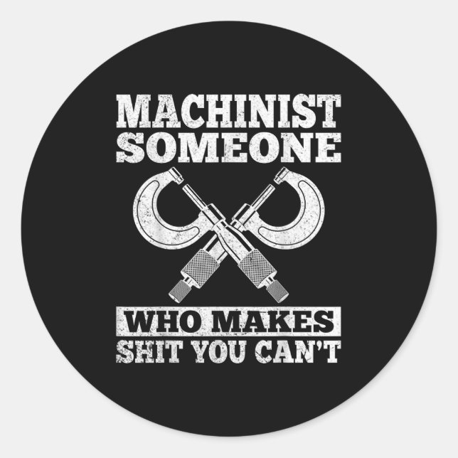 Pegatina Redonda Someone Who Makes You Can't - Funny Cnc Machinist  (Anverso)