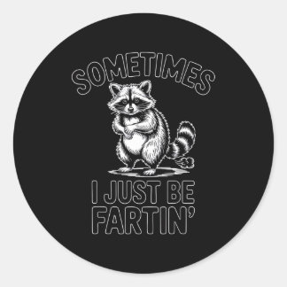 Pegatina Redonda Sometimes i just be fartin farting raccoon funny