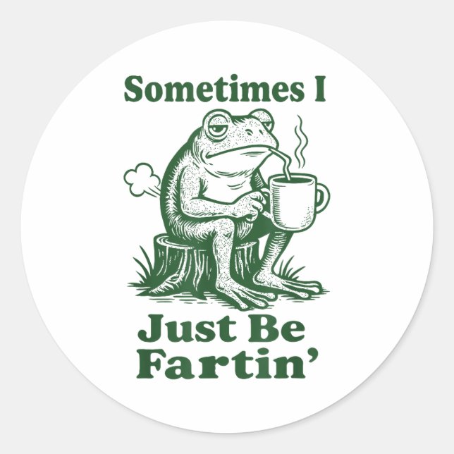 Pegatina Redonda Sometimes I Just Be Fartin' Frog  (Anverso)