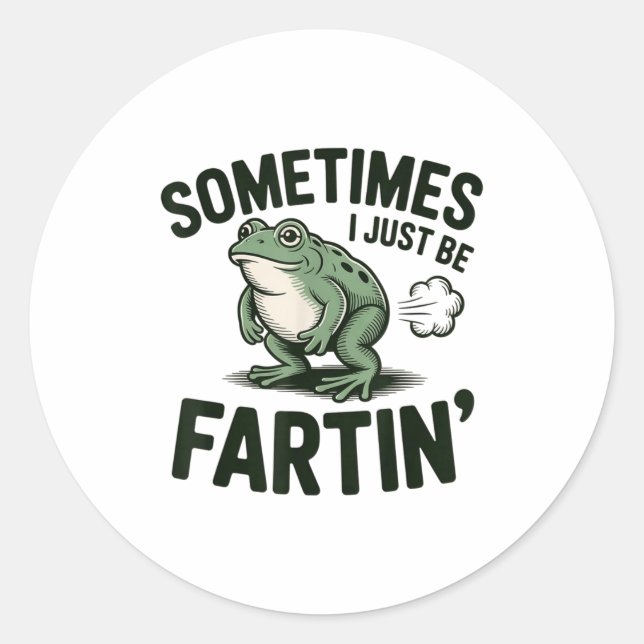 Pegatina Redonda Sometimes I Just Be Fartin' Frog Humor Funny Fart  (Anverso)