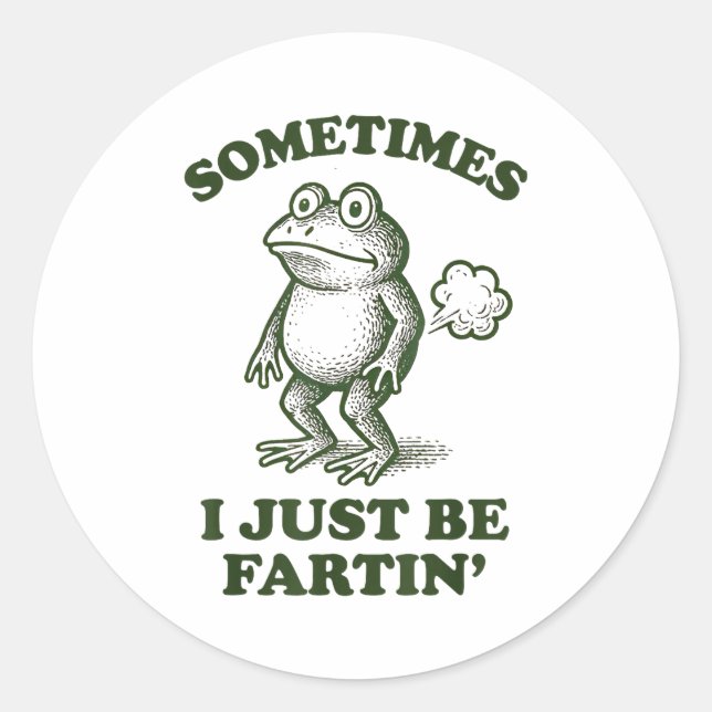 Pegatina Redonda Sometimes I Just Be Fartin' Frog Humor Funny Fart  (Anverso)