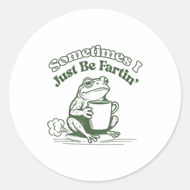 Pegatina Redonda Sometimes I Just Be Fartin' Frog Humor Men Woman  (Anverso)