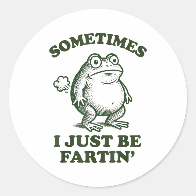 Pegatina Redonda Sometimes I Just Be Fartin' Funny Frog  (Anverso)