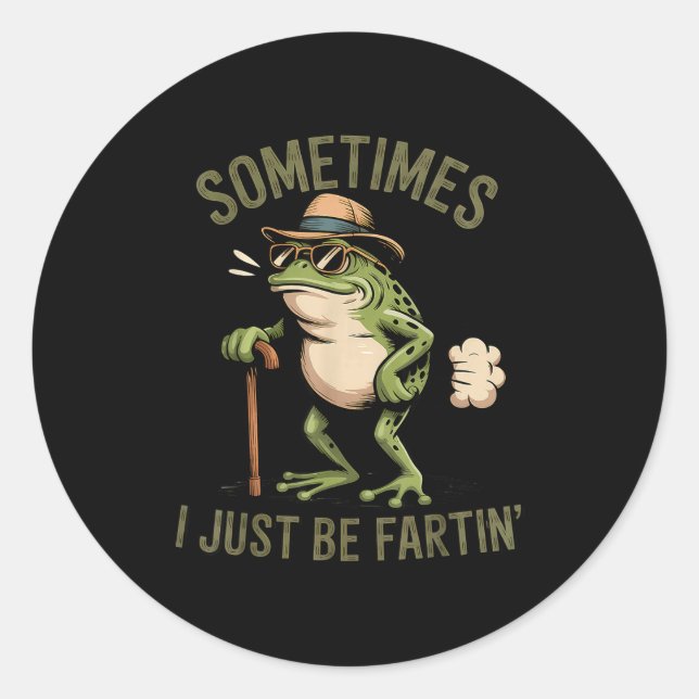 Pegatina Redonda Sometimes I Just Be Fartin' Funny Frog Farting  (Anverso)