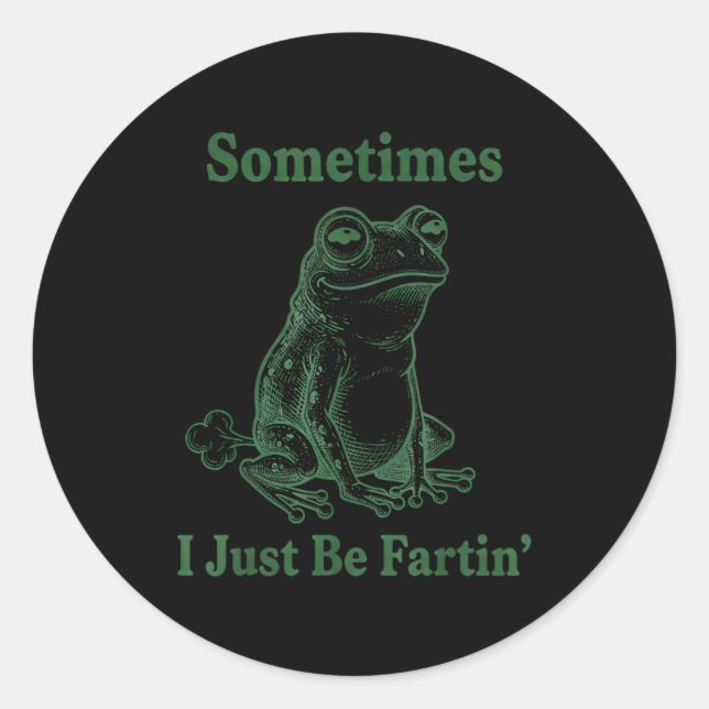 Pegatina Redonda Sometimes I Just Be Farting Frog Humor Funny Fart  (Anverso)