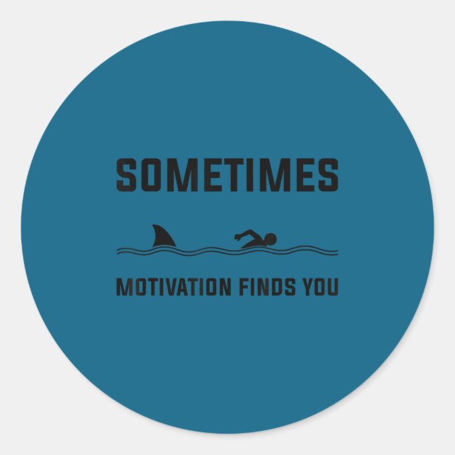 Pegatina Redonda Sometimes Motivation Finds You Swimming Shark Moti (Anverso)