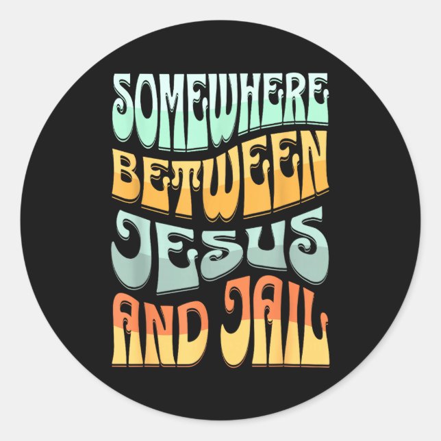 Pegatina Redonda Somewhere Between Jesus And Jail Funny Christian Q (Anverso)