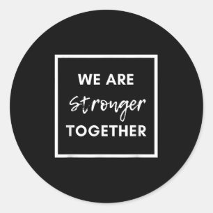 Pegatina Redonda Somos más fuertes juntos_ Afirmación de unidad sit
