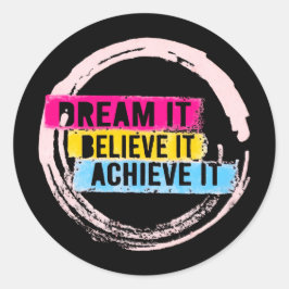 Pegatina Redonda "Soñarlo, creerlo, lograrlo motivacional