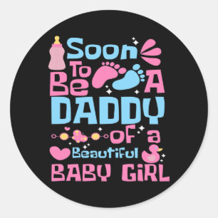 Pegatina Redonda Soon To Be A Daddy Of A Beautiful Baby Girl New