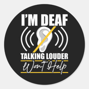 Pegatina Redonda Sordo. ¡Hablar más fuerte no ayudará! Asl Deaf Awa
