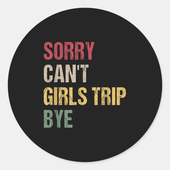 Pegatina Redonda Sorry Can't Girls Trip Bye Shirt  (Anverso)