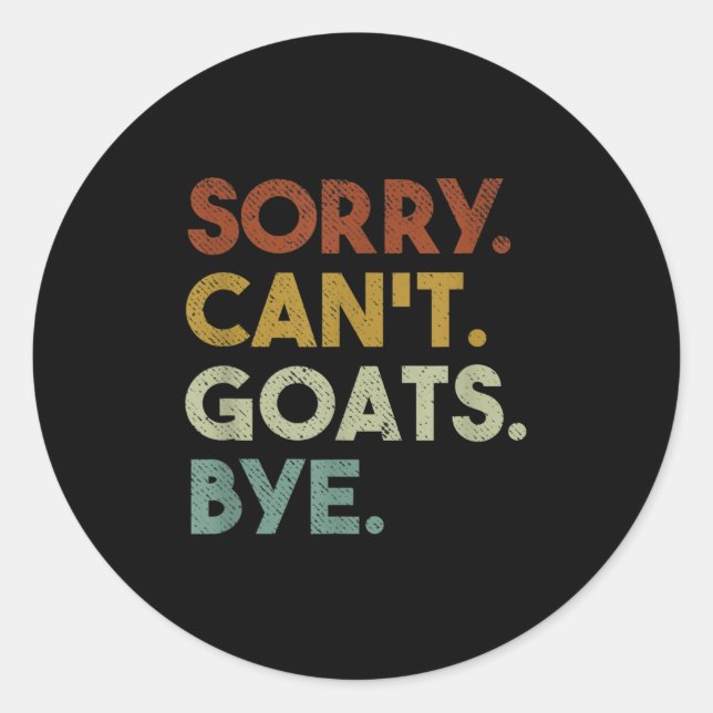 Pegatina Redonda Sorry Can't Goats Bye Funny Goats  (Anverso)