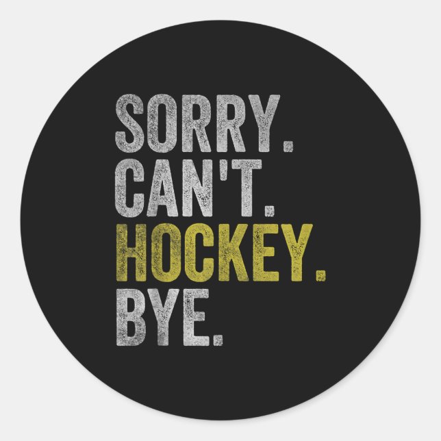 Pegatina Redonda Sorry Can't Hockey Bye Funny Hockey  (Anverso)