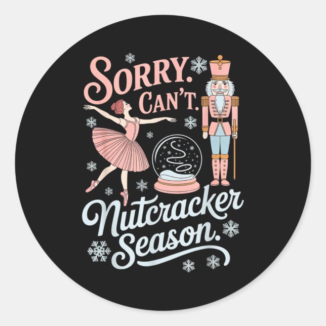 Pegatina Redonda Sorry Can't Nutcracker Season Funny Christmas Quot (Anverso)