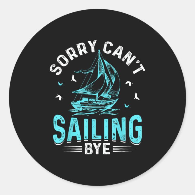 Pegatina Redonda Sorry Can't, Sailing Bye  (Anverso)